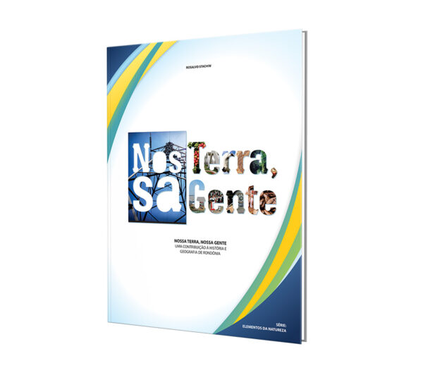 Nossa Terra, Nossa Gente: Uma contribuição à História e Geografia de Rondônia